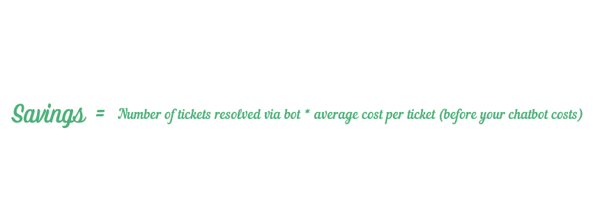 A formula for savings equaling number of tickets resolved times the average cost per ticket