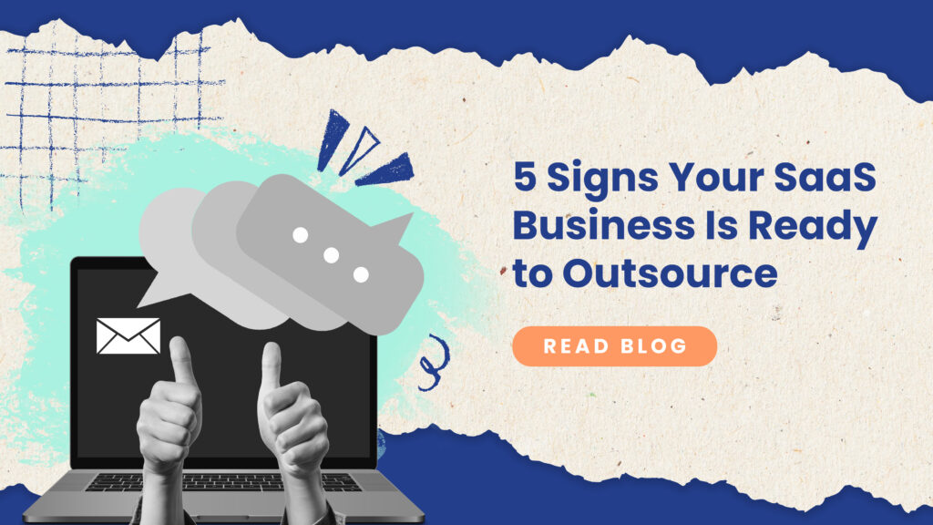 An image with a prompt to read blog: 5 Signs Your SaaS Business is Ready to Outsource